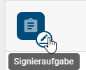 Der Screenshot zeigt einen Tooltip, der auf eine Signieraufgabe hinweist.