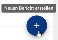 Der Screenshot zeigt die Schaltfläche "Neuen Bericht erstellen".