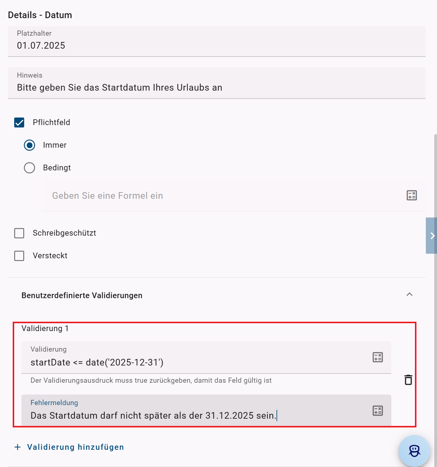 Der Screenshot zeigt, die Benutzerdefinierte Validierung "startDate <= date('2025-12-31')" und die zugehörige "Fehlermeldung".
