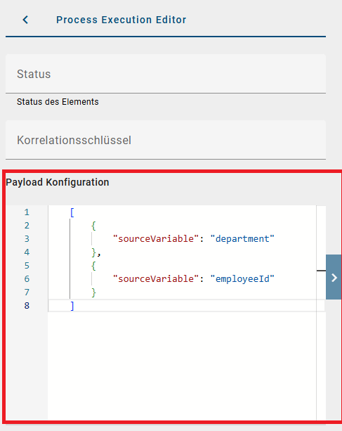 Der Screenshot zeigt die Payload Konfiguration im Process Excecution Editor an und die Möglichkeit über eine JSON Struktur Prozessvariablen zu definieren.